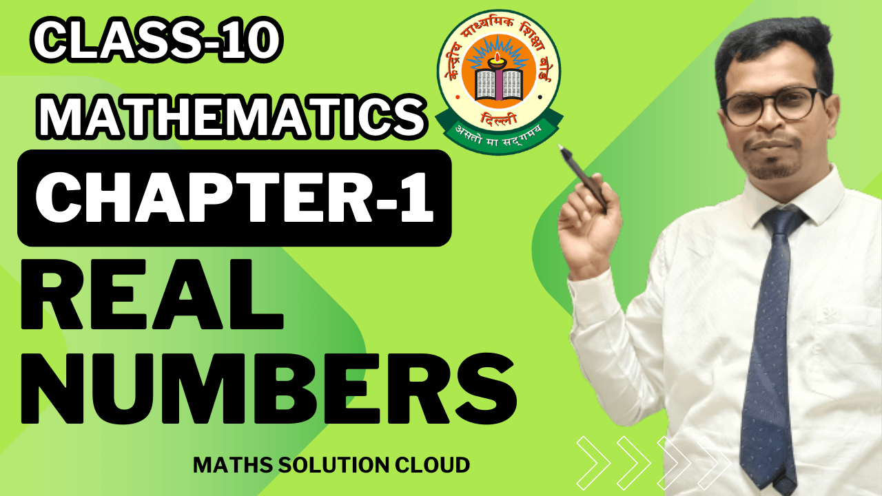 CLASS-10 MATHS CH-1 REAL NUMBERS