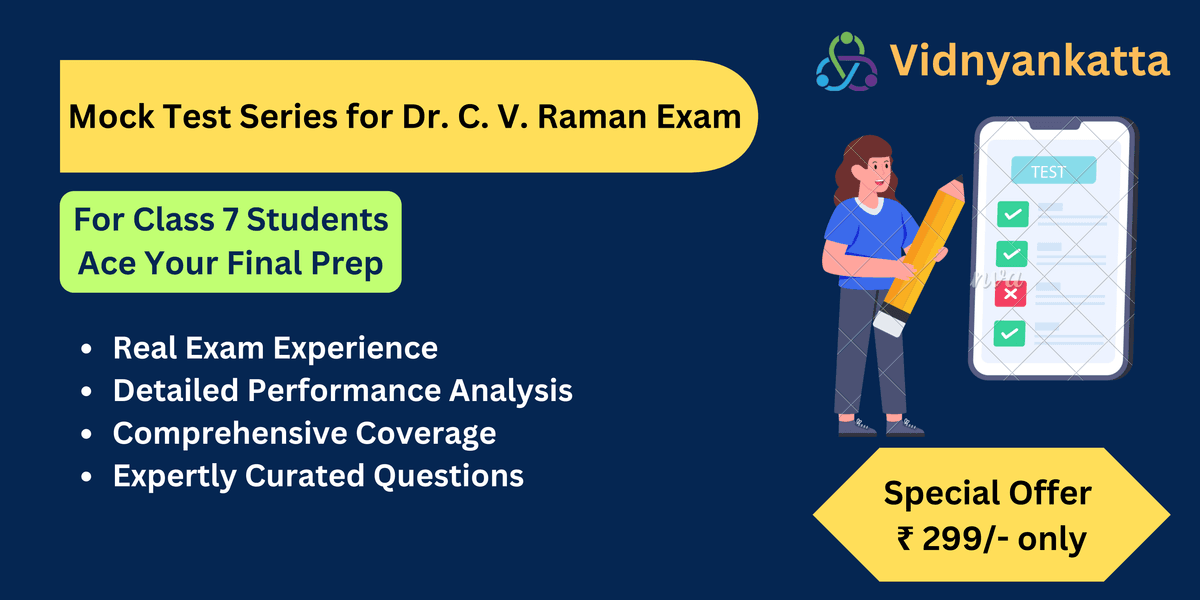 Mock Test Series for Dr. C. V. Raman Exam (Class 7)